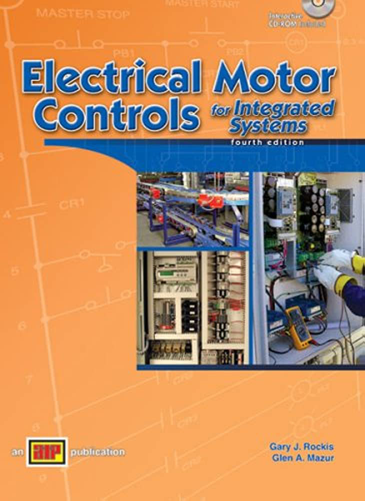 Electrical Motor Controls for Integrated Systems 4th Edition BookEmic