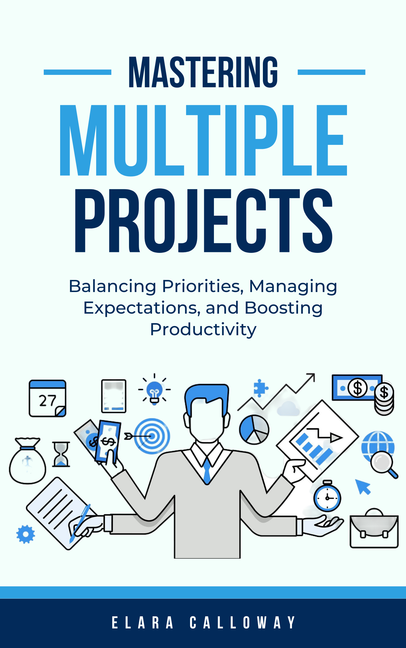 Mastering Multiple Projects: Balancing Priorities, Managing 