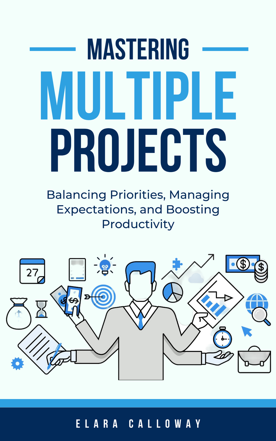 Mastering Multiple Projects: Balancing Priorities, Managing Expectations, and Boosting Productivity